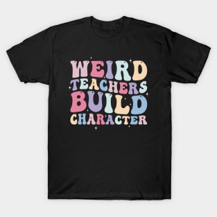 Weird Teachers build Character T-Shirt